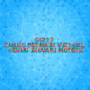 GG118 Ruang Bermain Virtual Penuh Inovasi Modern